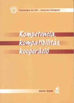 Kodácsi Tamás (szerk.) - Kompetencia, kompatibilitás, kooperáció