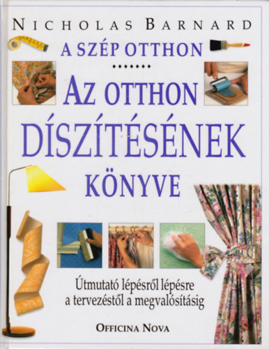 Nicholas Barnard - A sz�p otthon - Az otthon d�sz�t�s�nek k�nyve