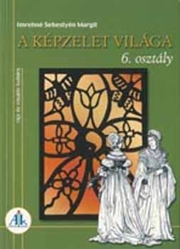 Imrehn Sebestyn Margit - A kpzelet vilga 6. o.