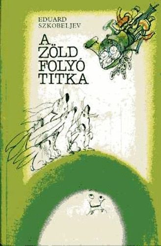 Eduard Szkobeljev - A zld foly titka