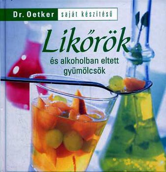 Likőrök és alkoholban eltett gyümölcsök (Dr. Oetker)