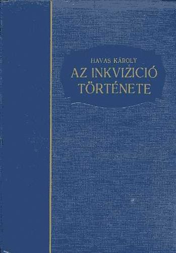 Havas K�roly - Az inkviz�ci� t�rt�nete