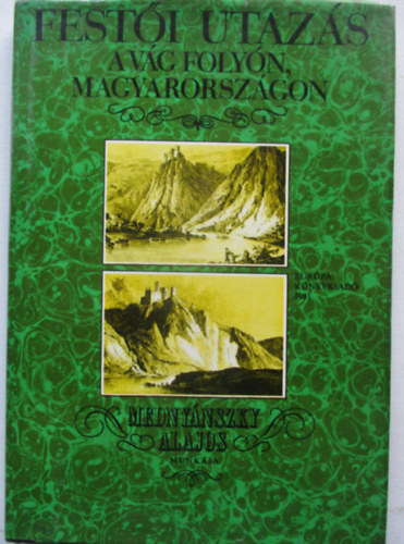 Medny�nszky Alajos - Fest�i utaz�s a V�g foly�n, Magyarorsz�gon