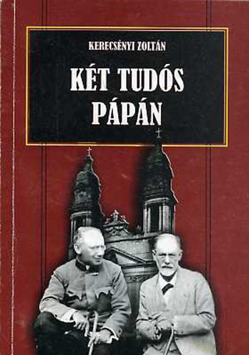 Kerecs�nyi Zolt�n - K�t tud�s P�p�n-Adal�kok Ferenczi S�ndor �s Sigmund Freud kapcsolat�hoz