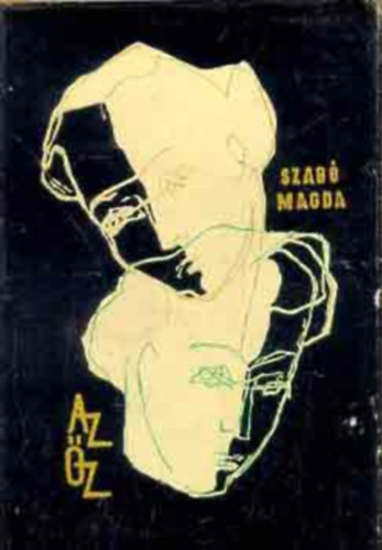 Szerk.:Gy�ri J�nos Szab� Magda - Az �z - M�sodik kiad�s