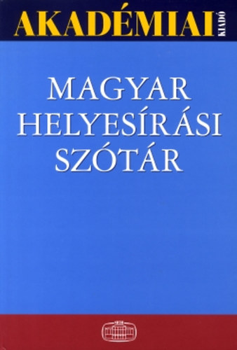Tth Etelka; Deme Lszl; Fbin Pl - Magyar helyesrsi sztr - A Magyar Tudomnyos Akadmia szablyai szerint