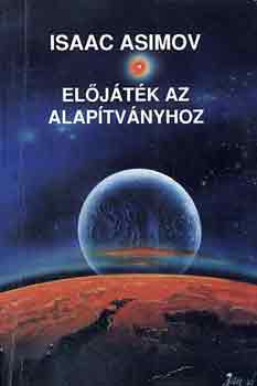 Isaac Asimov - Eljtk az Alaptvnyhoz