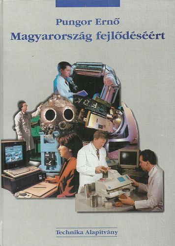 Pungor Ern - Magyarorszg fejldsrt - Tudomnypolitikai rsok, interjk