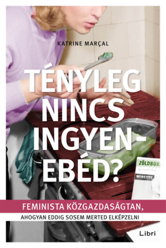 Katrine Marcal - Tnyleg nincs ingyenebd?