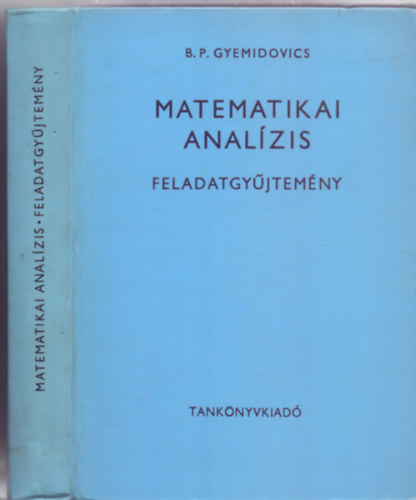 B.P. Gyemidovics - Matematikai analízis - Feladatgyűjtemény (Egyetemi segédkönyv - 14 ábrával)