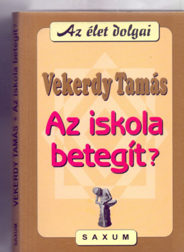 Vekerdy Tams - Az iskola betegt? (Az let dolgai)