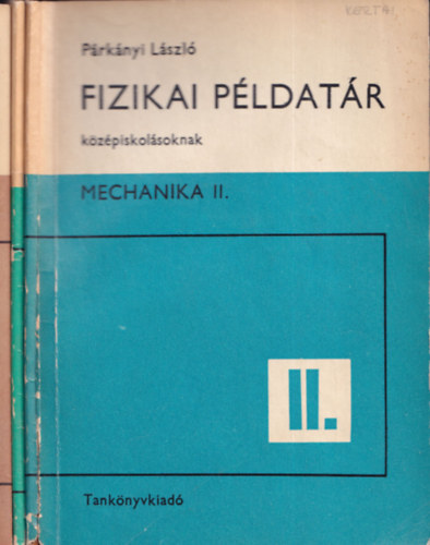 Prknyi Lszl - Mechanika II.- III.- IV. (3db) Fizikai pldatr kzpiskolsoknak