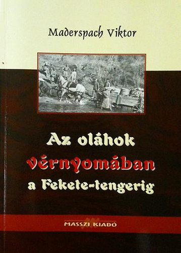 Maderspach Viktor - Az ol�hok v�rnyom�ban a Fekete-tengerig