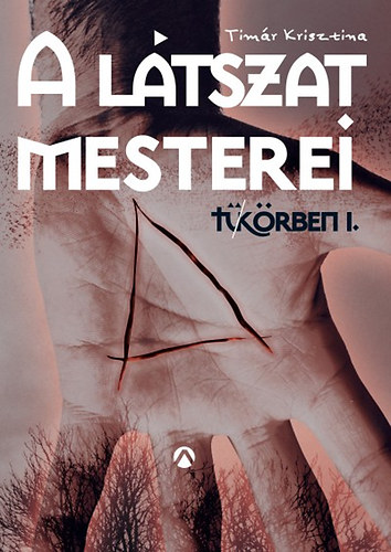 Timr Krisztina - A ltszat mesterei