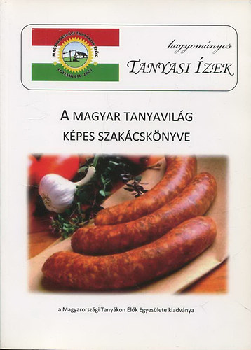 A magyar tanyavilág képes szakácskönyve (Hagyományos tanyasi ízek)