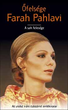 felsge Farah Pahlavi - A sah felesge I-II.