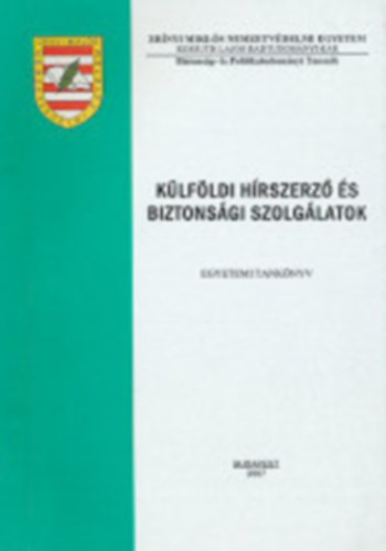 Dr. Tbb szerz Hjja Istvn - Klfldi hrszerz s biztonsgi szolglatok - egyetemi tanknyv