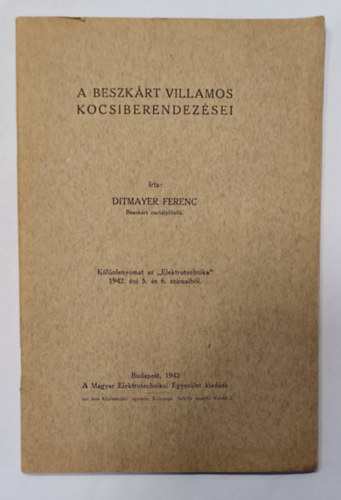 Ditmayer Ferenc - A Beszkrt villamos kocsiberendezsei (Klnlenyomat az "Elektrotechnika" 1942. vi 5. s 6. szmaibl)