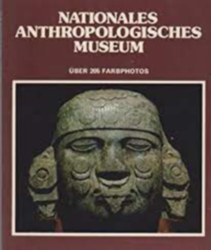Maria A. Cervantes - Nationales Anthropologisches Museum - �ber 205 Farbphotos