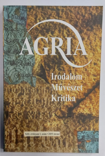 Kdbcz Gbor - Agria XIII. vfolyam 1. szm 2019. tavasz (Irodalom Mvszet Kritika)