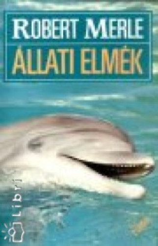 Robert Merle - �llati elm�k