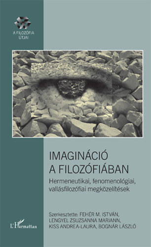 Lengyel Zsuzsanna; Bognr Lszl; Fehr M. Istvn; Kiss Andrea Laura - Imaginci a filozfiban