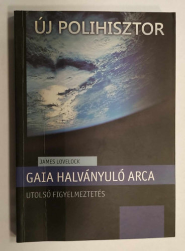 James Lovelock - Gaia halv�nyul� arca - Utols� figyelmeztet�s