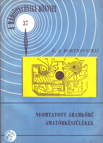 G.A. Bortnovszkij - Nyomtatott �ramk�r� amat�rk�sz�l�kek