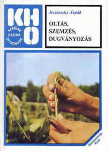 SZERZ� Jeszenszky �rp�d SZERKESZT� Dr. S�rk�ny P�l - Olt�s, szemz�s, dugv�nyoz�s    A n�v�nyek szapor�t�sa - Az �sszen�veszt�s m�djai - F�s olt�sok a nyugalmi id�szak v�g�n nyugalomban lev� olt�vessz�vel vagy r�ggyel - Gy�m�lcsf�k �tolt�sa -  Gy�kereztet�si m�dok