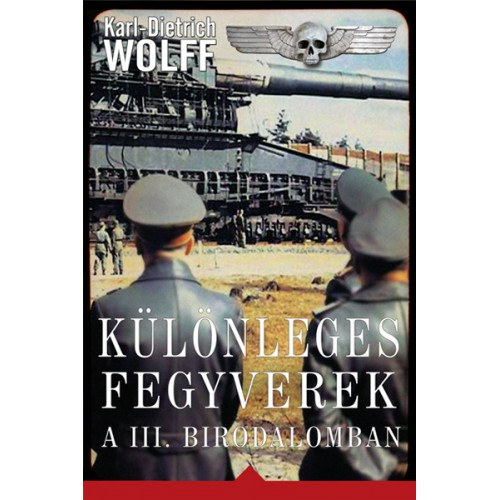 Karl-Dietrich Wolff - Különleges fegyverek a III. Birodalomban