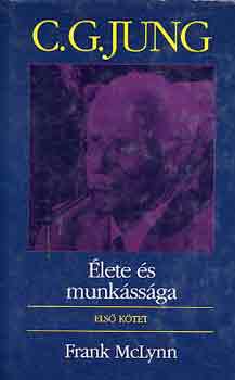 Frank McLynn - C. G. Jung lete s munkssga I-II.