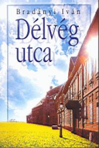 Brad�nyi Iv�n - D�lv�g utca