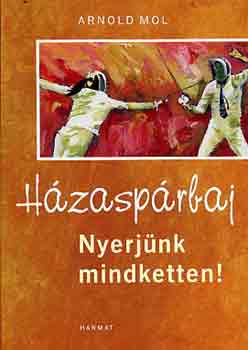 Arnold Mol - H�zasp�rbaj - Nyerj�nk mindketten!