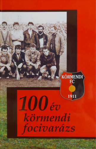 Bodorks Andrs - 100 v krmendi focivarzs