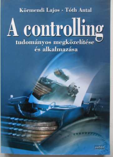 T�th Antal K�rmendi Lajos - A controlling tudom�nyos megk�zel�t�se �s alkalmaz�sa