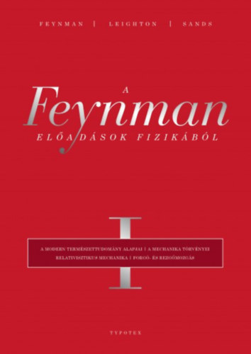 Robert B. Leighton, Matthew Sands Richard P. Feynman - A Feynman-eladsok fizikbl I.