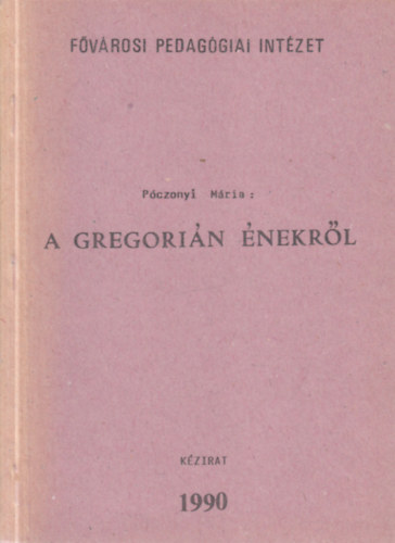 Póczonyi Mária - A gregorián énekről - kézirat