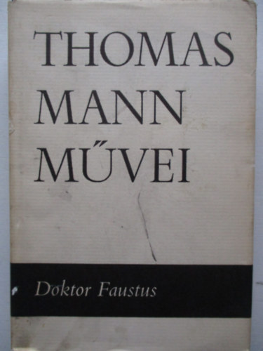 Thomas Mann - Doktor Faustus (Thomas Mann m�vei 7.)