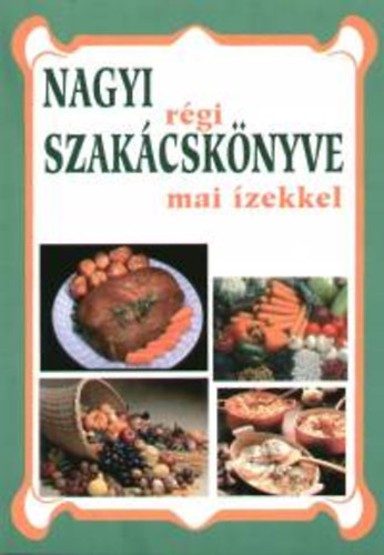 Nagyi rgi szakcsknyve mai zekkel
