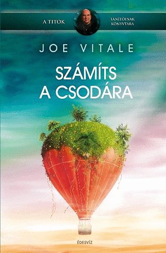 Joe Vitale; - Szmts a csodra