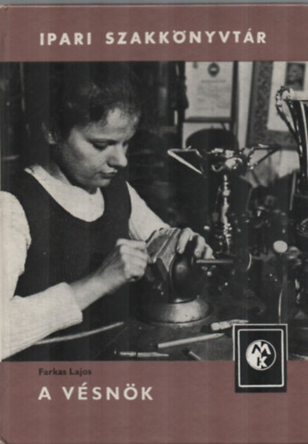 Farkas Lajos - A vésnök (Ipari szakkönyvtár)