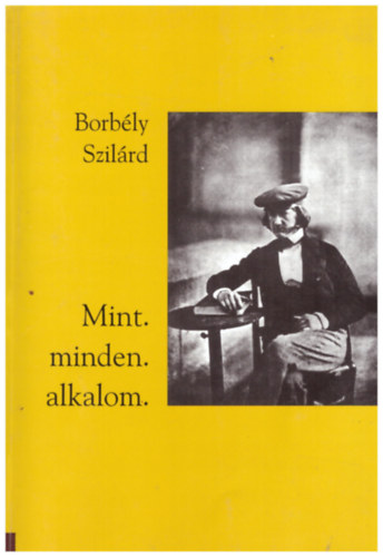 Borbély Szilárd - Mint. minden. alkalom.