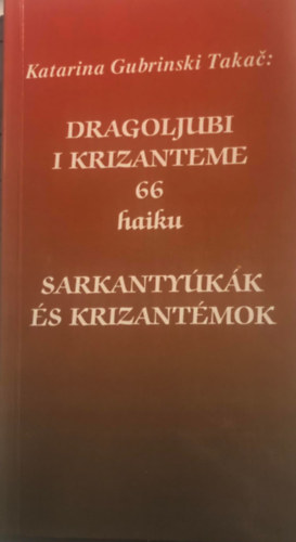 Katarina Gubrinski Takac - Sarkanty�k�k �s krizant�mok