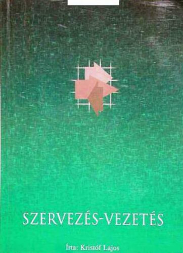 Krist�f Lajos - Szervez�s-vezet�s a vend�gl�t� technikusi szakk�pz�s sz�m�ra