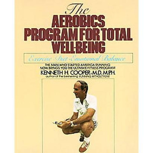 Kenneth H. Cooper - The Aerobics Program for Total Well-being - Exercises - Diet - Emotional Balance