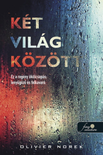 Olivier Norek - K�t vil�g k�z�tt