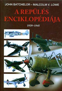 Batchelor; Lowe - A repülés enciklopédiája 1939-1945