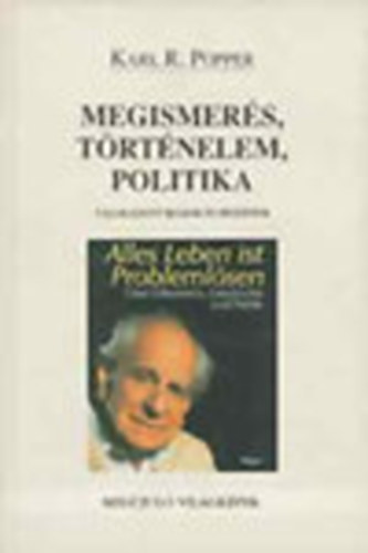 Karl Popper - Megismer�s, t�rt�nelem, politika - V�logatott �r�sok �s el�ad�sok