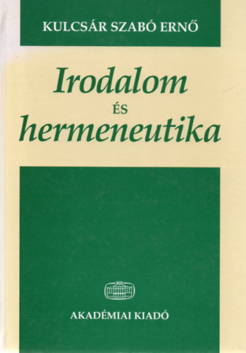 Kulcsár Szabó Ernő - Irodalom és hermeneutika
