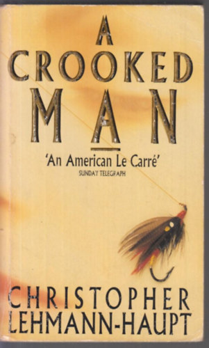 Christopher Lehmann-Haupt - A Crooked Man